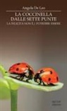 Angela De Leo - La coccinella dalle sette punte. La felicità non è. La felicità potrebbe essere