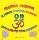 Giorgio Cerquetti - Il potere spirituale del mantra Om. La più antica vibrazione dell'universo