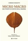 Corrado Manzotti - Micro macro. Dei punti di vista dell'anima