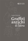 Sandro Pravisani - Graffiti antichi di Padova
