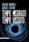 Edoardo Boncinelli, Gianluca Serafini - Tempo misurato tempo vissuto