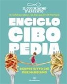 Daria Rosso, Alessandro Di Flaviano - Il Cucchiaio d'Argento. Enciclocibopedia. Scopri tutto ciò che mangiamo