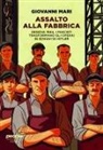 Giovanni Mari - Assalto alla fabbrica. Genova 1944, i fascisti trasformano gli operai in schiavi di Hitler