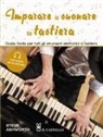 Steve Ashworth - Imparare a suonare la tastiera. Guida facile per imparare a suonare tutti gli strumenti elettronici a tastiera