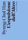 Byung-Chul Han - L' espulsione dell'altro