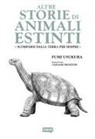 Fumi Usukura - Altre storie di animali estinti. Scomparsi dalla Terra per sempre