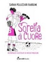 Sarah Pellizzari Rabolini, Nicolò Mingolini - Sorella di cuore. Narrativa pantone