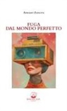 Adriano Zanatta - Fuga dal mondo perfetto
