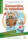 Fabrizio Carletti, Francesco Vanotti - Convertire la catechesi. Il percorso. Testo di riferimento