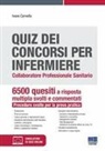 Ivano Cervella - Quiz dei concorsi per Infermiere. Collaboratore professionale sanitario. 6500 quesiti a risposta multipla svolti e commentati. Procedure svolte per la prova pratica