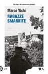 Marco Vichi - Ragazze smarrite. Un'avventura del commissario Bordelli