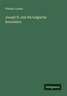 Ottokar Lorenz - Joseph II. und die belgische Revolution