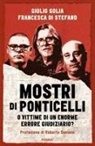 Francesca Di Stefano, Giulio Golia - Mostri di Ponticelli. O vittime di un enorme errore giudiziario?