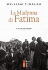 Walsh William T., Luigi Vassallo - La Madonna di Fatima