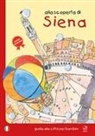 Mèsi Bartoli, Barbara Latini, Monica Verdiani - Alla scoperta di Siena. Guida alla città per bambini