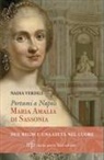 Nadia Verdile - Portami a Napoli. Maria Amalia di Sassonia. Due regni e una città nel cuore