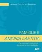 Azione Cattolica Italiana - Famiglie e amoris laetitia. Percorsi per incontrare e prendersi cura della vita