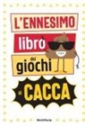 L' ennesimo libro dei giochi di cacca