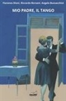 Fiorenzo Dioni, Riccardo Borsoni, Angelo Bussacchini - Mio padre, il tango
