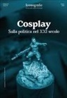 Cosplay. Sulla politica nel XXI secolo