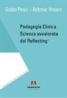 Guido Pesci, Antonio Viviani - Pedagogia clinica. Scienza avvalorata dal Reflecting®