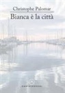Christophe Palomar - Bianca è la città