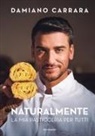 Damiano Carrara - Naturalmente. La mia pasticceria per tutti