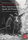 Paolo Francesco Zatta - Dove osarono le prime Aquile del Primiero. Storie, curiosità, imprese, personaggi
