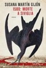 Susana Martín Gijón - 1580: morte a Siviglia