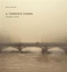 Marco Gualazzini - Il torrente Parma. Immagini e storie