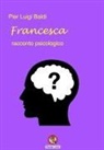 Pier Luigi Baldi, Laura Filippucci, Roberto Carnevali - Francesca. Racconto psicologico