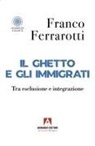 Franco Ferrarotti - Il ghetto e gli immigrati