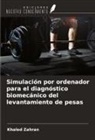Khaled Zahran - Simulación por ordenador para el diagnóstico biomecánico del levantamiento de pesas