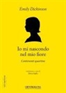 Emily Dickinson - Io mi nascondo nel mio fiore. Centoventi quartine