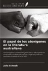 Julia Schwob - El papel de los aborígenes en la literatura australiana