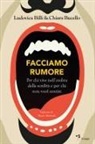 Ludovica Billi, Chiara Bucello - Facciamo rumore. Per chi vive nell'ombra della sordità e per chi non vuol sentire