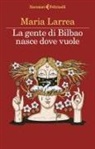 Maria Larrea - La gente di Bilbao nasce dove vuole
