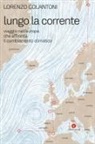 Lorenzo Colantoni - Lungo la corrente. Viaggio nell'Europa che affronta il cambiamento climatico