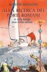 Roberto Soldatini - Alla ricerca dei porti romani. A vela lungo una rotta antica