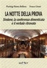 Pierluigi Baima Bollone, Franca Giusti - La notte della prova. Sindone, la conferenza dimenticata e il verbale ritrovato