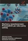 Gopinath Aswatha Lalithamma, Abhishek Dutta, Shatakshi Srivastava - Markery nowotworowe: Przewodnik po raku jamy ustnej