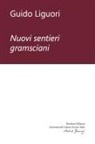 Guido Liguori - Nuovi sentieri gramsciani