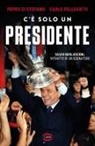 Peppe Di Stefano, Carlo Pellegatti - C'è solo un presidente. Silvio Berlusconi, ritratto di un sognatore