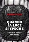 Andrea Puttolu - Quando la luce si spegne. Leggende e creature dell'incubo