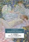 Gabriele D'Annunzio - Il libro delle vergini