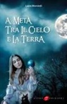 Laura Morniroli - A metà tra il cielo e la terra