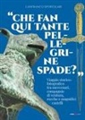 Lanfranco Sportolari - 'Che fan qui tante pellegrine spade?'. Viaggio storico-fotografico tra mercenari, compagnie di ventura, rocche e magnifici castelli