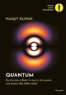 Manjit Kumar - Quantum. Da Einstein a Bohr, la teoria dei quanti, una nuova idea della realtà
