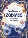 Ginny Chiara Viola, Sofia Rossi - Scopriamo lo zodiaco. Divertiamoci con le stelle