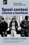 Paolo Lago, Gioacchino Toni - Spazi contesi. Cinema e banlieue. L'Odio, I Miserabili, Athena